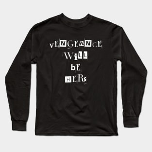 Vengeance will be hers | Wynonna Earp Vengeance Movie Fan T Shirt Design Long Sleeve T-Shirt